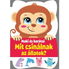 Maki és barátai - Mit csinálnak az állatok?