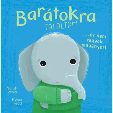 Én és az érzéseim - Barátokra találtam… és nem vagyok magányos!